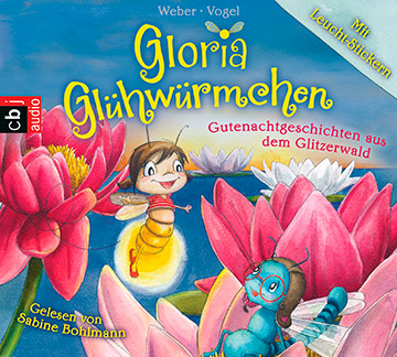 Gloria Glühwürmchen - Gutenachtgeschichten aus dem Glitzerwald Hörbuch