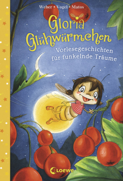 Gloria Glühwürmchen - Vorlesegeschichten für funkelnde Träume